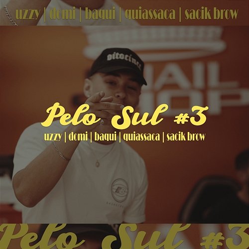 Pelo Sul #3 Uzzy feat. Domi, Baqui, Quiassaca, Sacik Brow