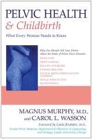 Pelvic Health and Childbirth Wasson Carol L., Murphy Magnus