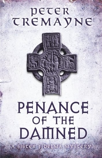 Penance of the Damned (Sister Fidelma Mysteries Book 27) Tremayne Peter