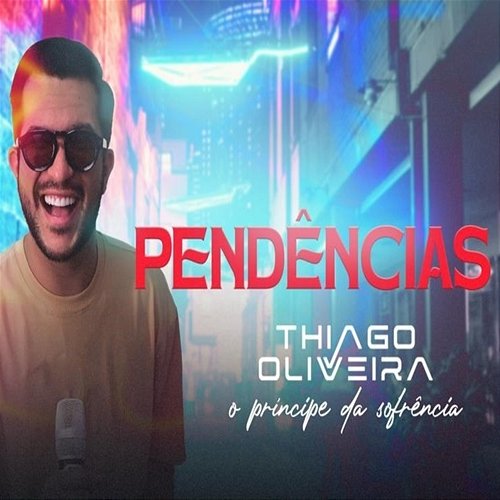 Pendências Thiago Oliveira - O Príncipe da Sofrência