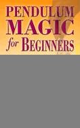 Pendulum Magic for Beginners Webster Richard