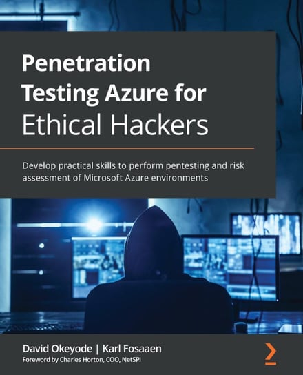 Penetration Testing Azure for Ethical Hackers David Okeyode, Karl Fosaaen
