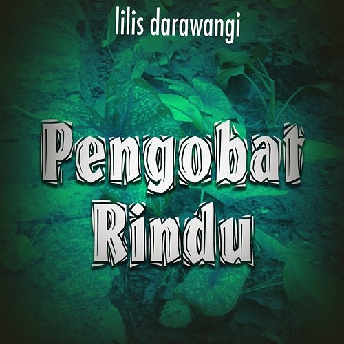 Pengobat Rindu Lilis Darawangi