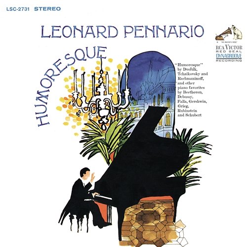 Pennario Plays Piano Music by Dvorak, Tchaikovsky, Rachmaninoff, Debussy, Gershwin and More Leonard Pennario