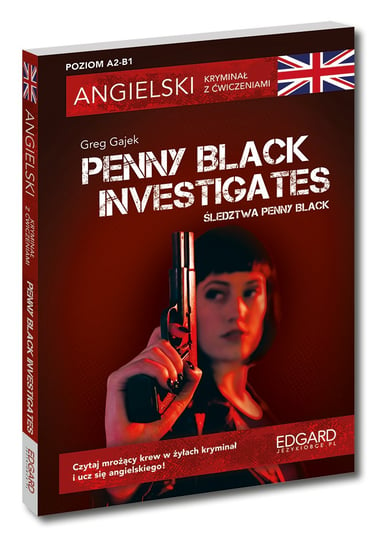 Penny Black Investigates / Śledztwa Penny Black. Angielski. Kryminał z ćwiczeniami. Poziom A2-B1 Gajek Greg