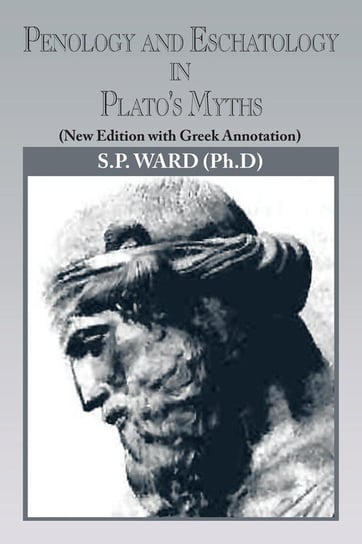 Penology and Eschatology in Plato's Myths Ward S.P.
