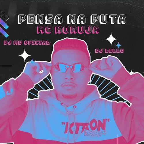PENSA NA PUTA MC Koruja, DJ MD OFICIAL & Dj Lello