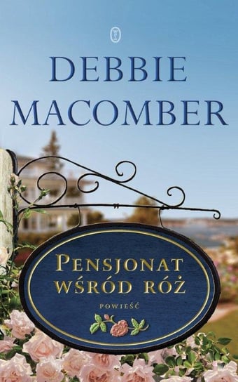 Pensjonat wśród róż Macomber Debbie