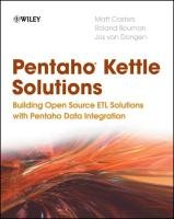 Pentaho Kettle Solutions: Building Open Source Etl Solutions with Pentaho Data Integration Casters Matt, Bouman Roland, Dongen Jos