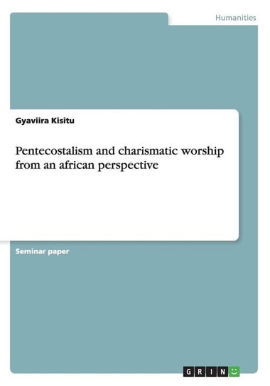 Pentecostalism and charismatic worship from an african perspective Kisitu Gyaviira