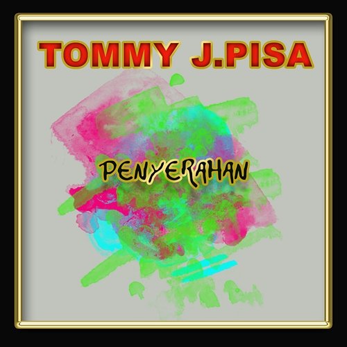 Penyerahan Tommy J.Pisa