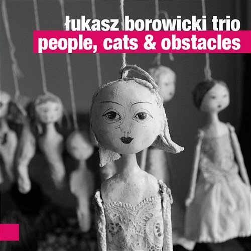 People, Cats & Obstacles Łukasz Borowicki Trio