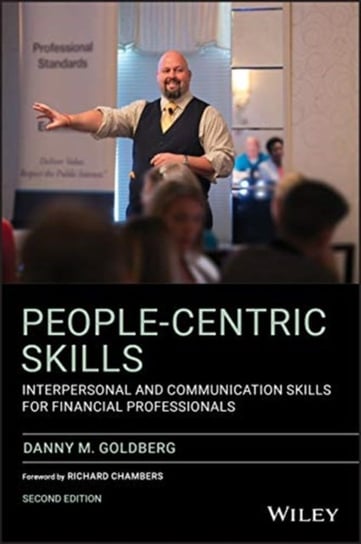 People-Centric Skills: Interpersonal and Communication Skills for Financial Professionals Danny M. Goldberg