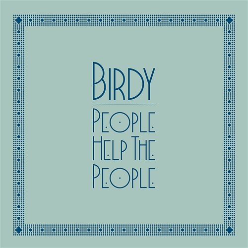 People Help the People Birdy
