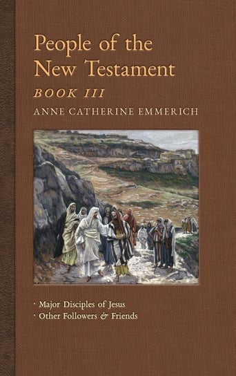 People of the New Testament, Book III Emmerich Anne Catherine
