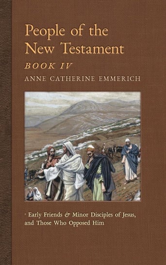 People of the New Testament, Book IV Emmerich Anne Catherine