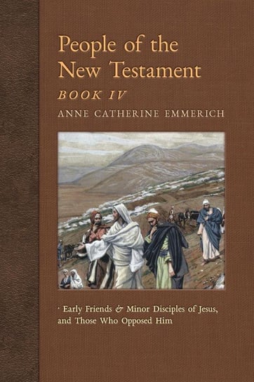 People of the New Testament, Book IV Emmerich Anne Catherine