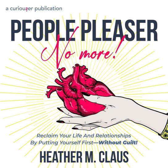 People Pleaser No More! - audiobook Heather M. Claus