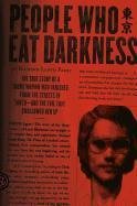 People Who Eat Darkness: The True Story of a Young Woman Who Vanished from the Streets of Tokyo--And the Evil That Swallowed Her Up Parry Richard Lloyd