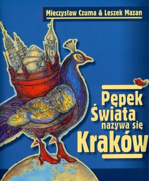 Pępek świata nazywa się Kraków Mazan Leszek, Czuma Mieczysław