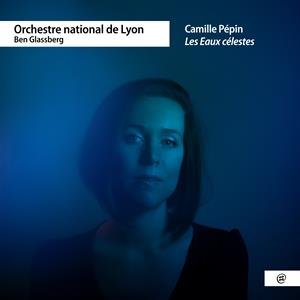Pepin - Les Eaux Celestes Orchestre National de Lyon, Glassberg Ben