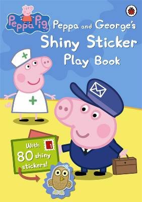 Peppa and George's Shiny Sticker Play Book Opracowanie zbiorowe