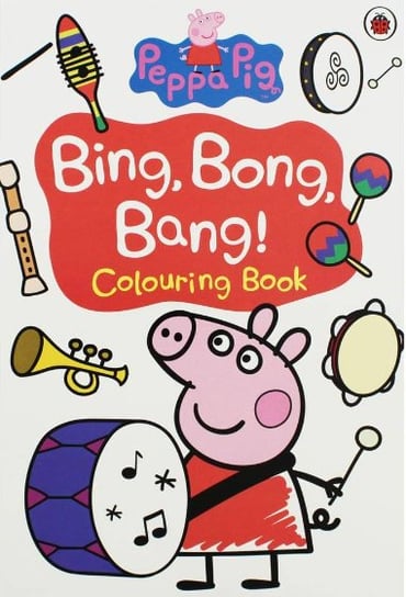 Peppa Pig- Bing, Bong, Bang! Colouring Book Opracowanie zbiorowe