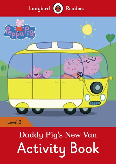 Peppa Pig: Daddy Pig's New Van. Activity Book. Ladybird Readers. Level 2 Opracowanie zbiorowe