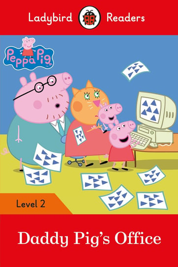 Peppa Pig: Daddy Pig's Office. Ladybird Readers. Level 2 Opracowanie zbiorowe