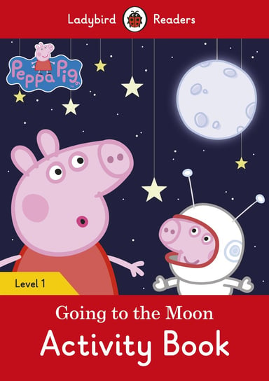 Peppa Pig. Going to the Moon. Activity Book. Ladybird Readers. Level 1 Opracowanie zbiorowe