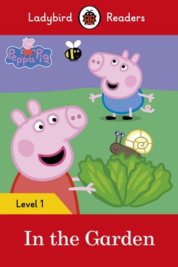 Peppa Pig: In the Garden. Level 1 Opracowanie zbiorowe
