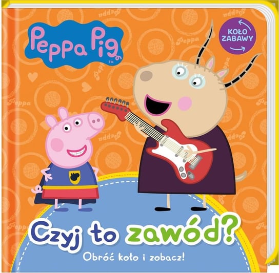 Peppa Pig. Koło Zabawy. Czyj to zawód Opracowanie zbiorowe