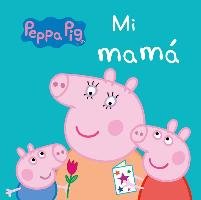 Peppa Pig. Mi mamá Ediciones Beascoa