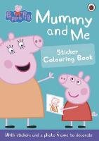Peppa Pig: Mummy and Me Sticker Colouring Book Unknown