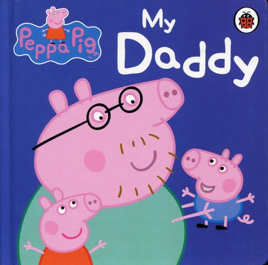 Peppa Pig. My Daddy Opracowanie zbiorowe