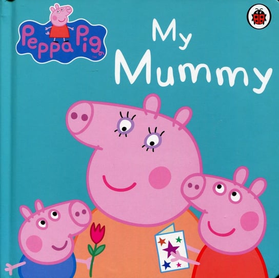 Peppa Pig. My Mummy Opracowanie zbiorowe