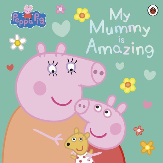 Peppa Pig: My Mummy is Amazing Peppa Pig