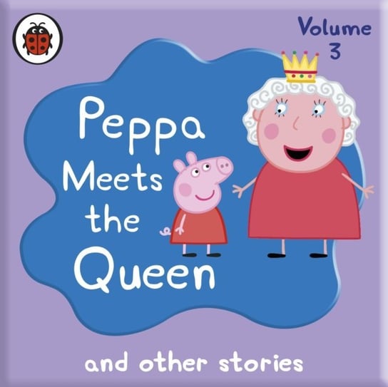Peppa Pig: Peppa Meets the Queen and Other Audio Stories Sparkes John