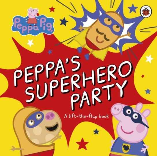 Peppa Pig: Peppa's Superhero Party: A lift-the-flap book Peppa Pig