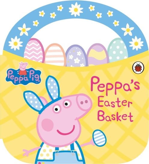 Peppa Pig: Peppas Easter Basket Shaped Board Book Peppa Pig