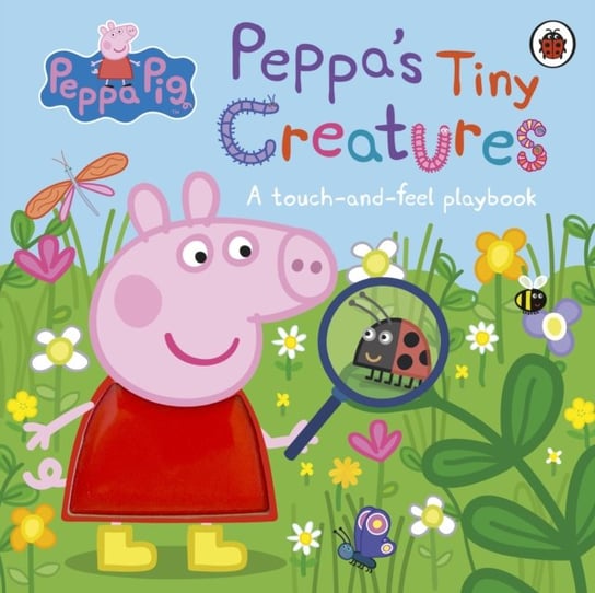 Peppa Pig: Peppas Tiny Creatures: A touch-and-feel playbook Peppa Pig