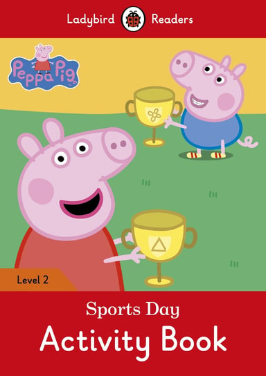 Peppa Pig: Sports Day. Activity Book. Ladybird Readers. Level 2 Opracowanie zbiorowe