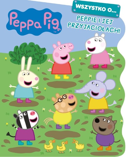 Peppa Pig Świnka Peppa Wszystko o... Media Service Zawada Sp. z o.o.