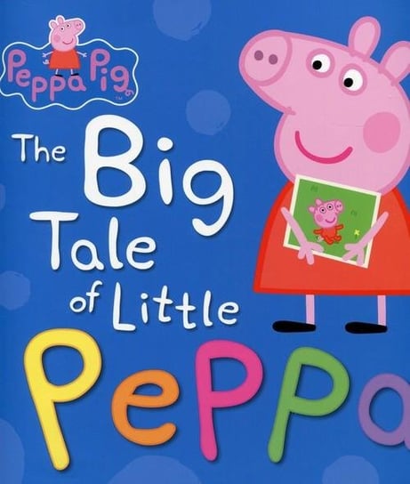 Peppa Pig the Big Tale of Little Opracowanie zbiorowe