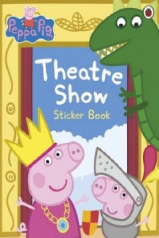 Peppa Pig: Theatre Show. Sticker Book Opracowanie zbiorowe