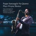 Peppe Santangelo Nu Quartet Plays Wayne Shorter Peppe Santangelo Nu Quartet