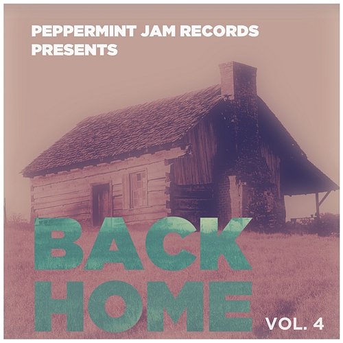 Peppermint Jam Pres. Back Home, Vol. 4 Various Artists