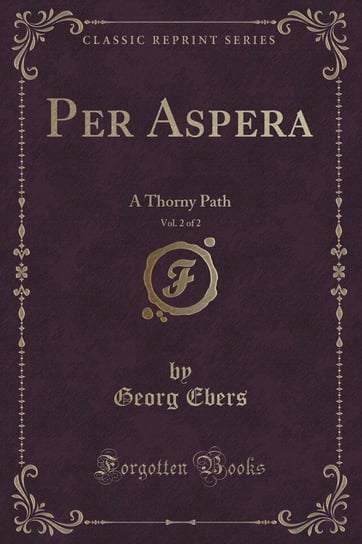 Per Aspera, Vol. 2 of 2 Ebers Georg