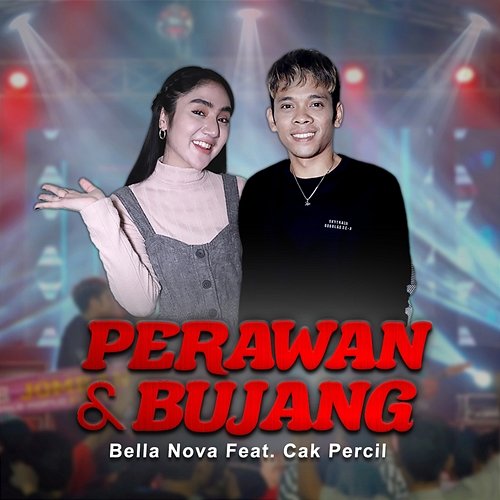 Perawan & Bujang Bella Nova feat. Cak Percil