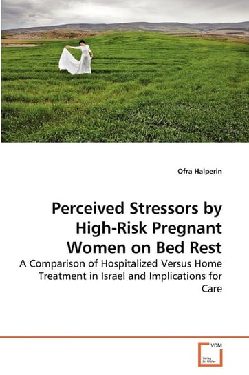 Perceived Stressors by High-Risk Pregnant Women on Bed Rest Halperin Ofra